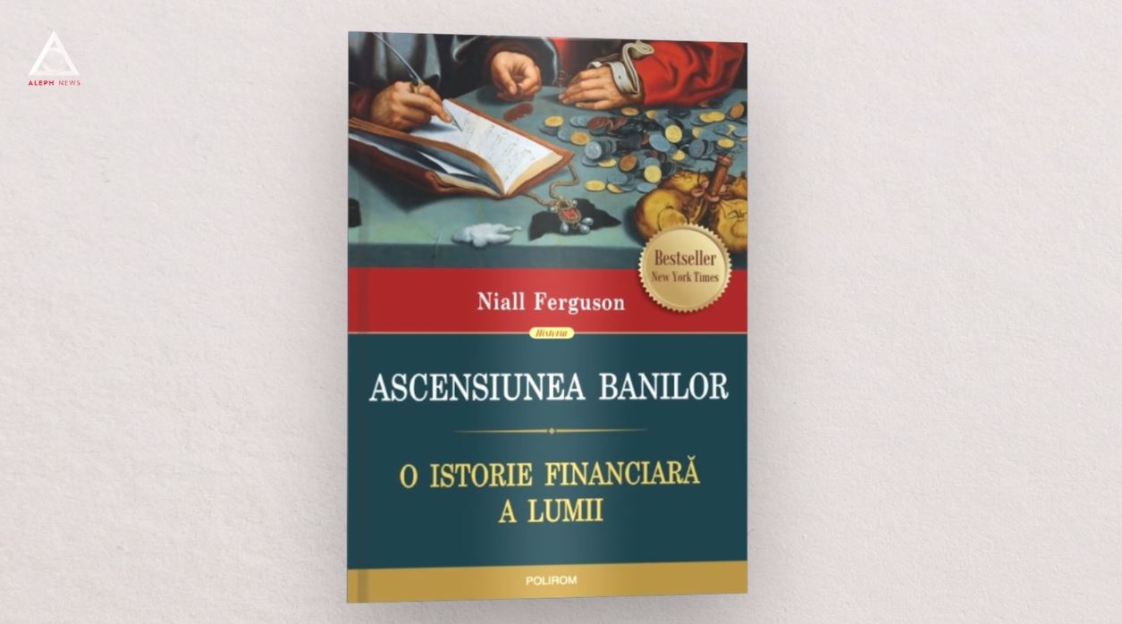 citEști. „Ascensiunea banilor. O istorie financiara a lumii”, de Niall Ferguson