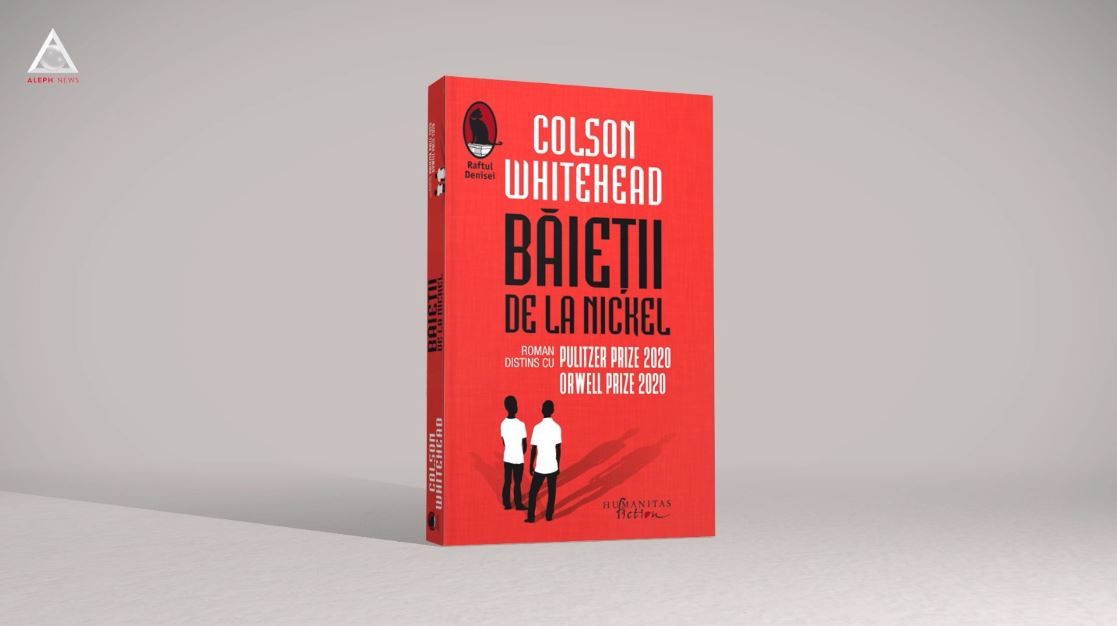 citEști. „Băieții de la Nickel” – Colson Whitehead, 2020, Humanitas fiction, traducere George Volceanov